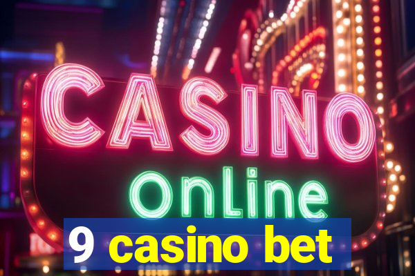 9 casino bet