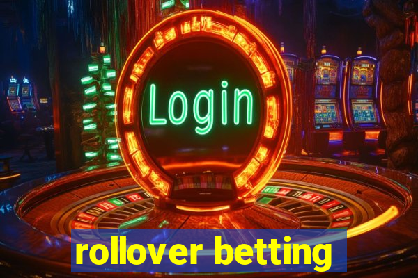 rollover betting