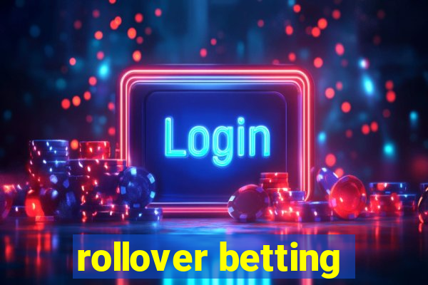 rollover betting