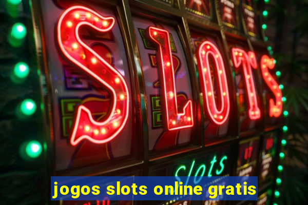 jogos slots online gratis