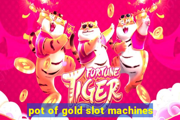 pot of gold slot machines