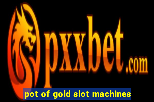 pot of gold slot machines