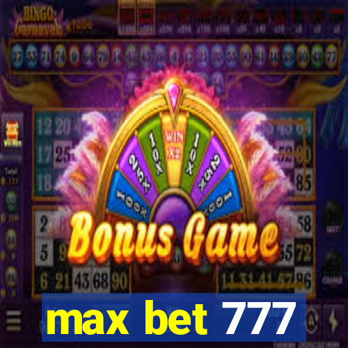 max bet 777