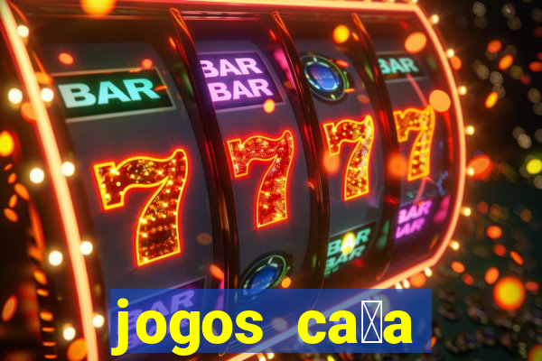 jogos ca莽a n铆quel online