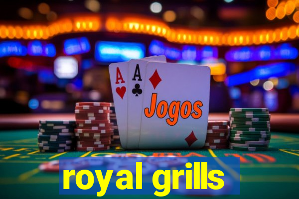 royal grills