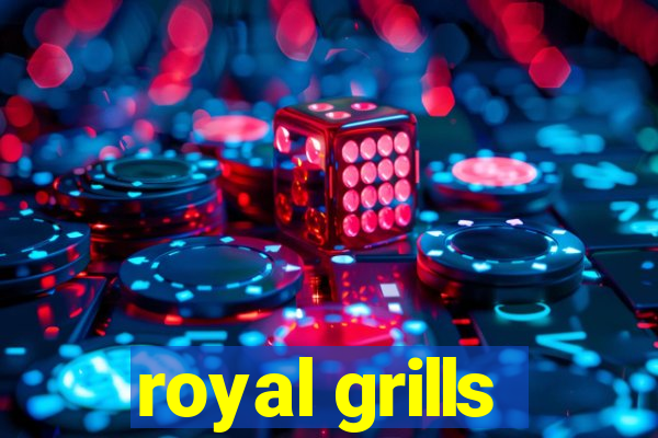 royal grills