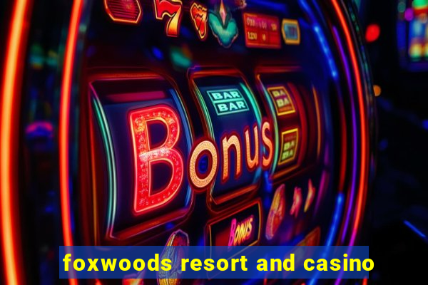 foxwoods resort and casino