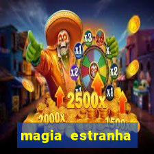 magia estranha filme completo dublado online