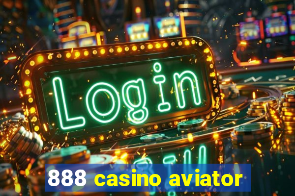 888 casino aviator