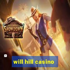 will hill casino