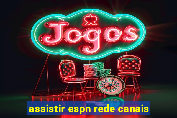 assistir espn rede canais