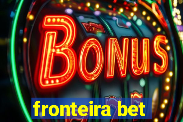 fronteira bet