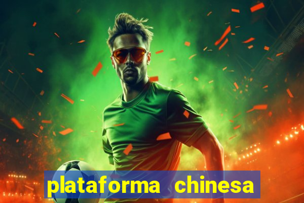 plataforma chinesa de jogo