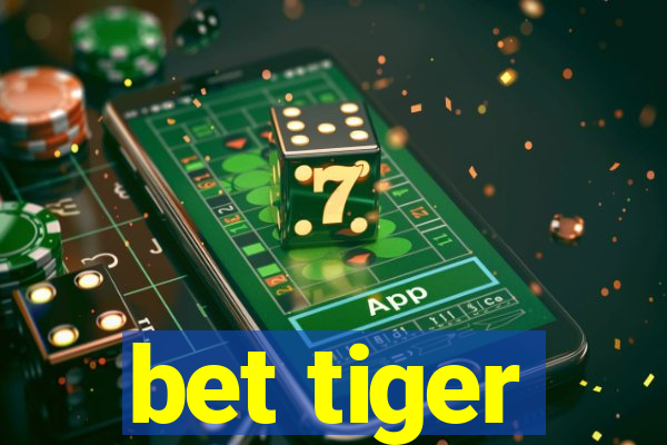 bet tiger