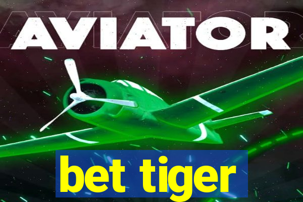 bet tiger