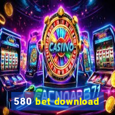 580 bet download