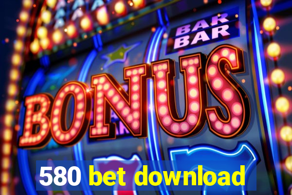 580 bet download