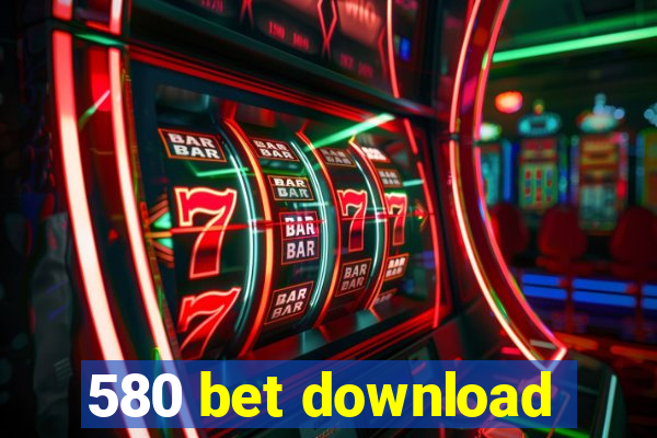 580 bet download