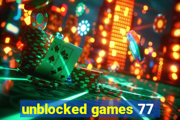 unblocked games 77