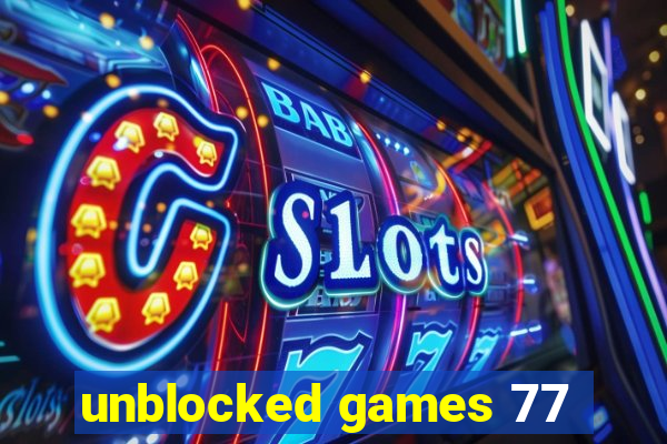 unblocked games 77