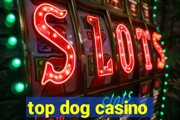 top dog casino