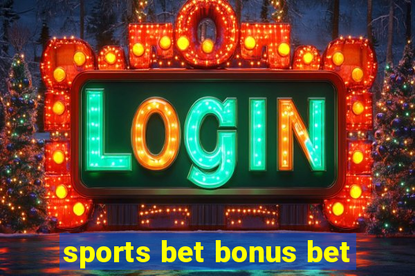 sports bet bonus bet