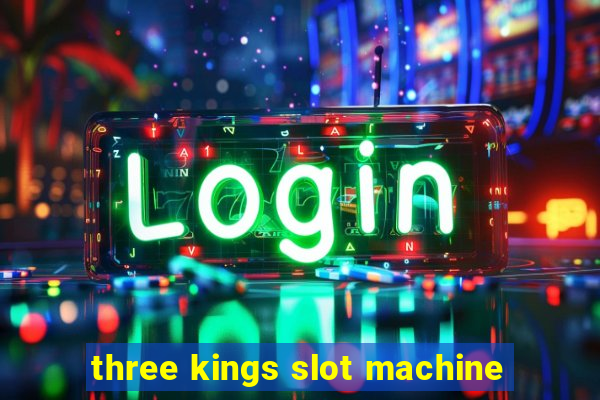 three kings slot machine