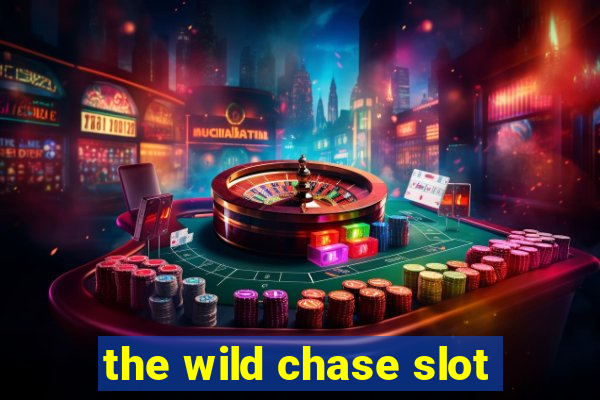 the wild chase slot