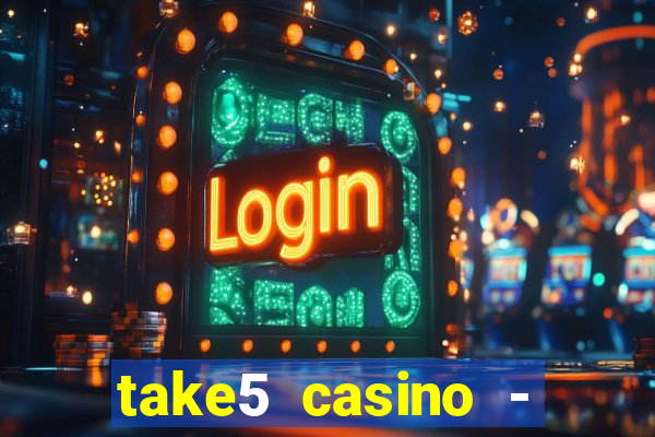 take5 casino - slot machines