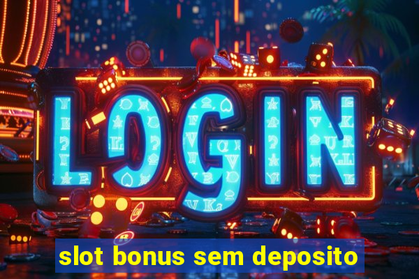 slot bonus sem deposito