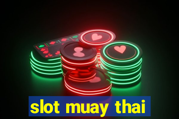 slot muay thai