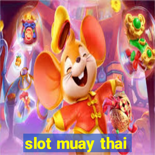 slot muay thai