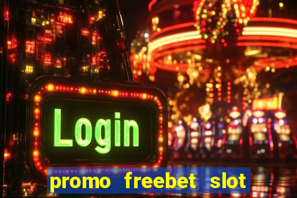 promo freebet slot member baru tanpa deposit 2021