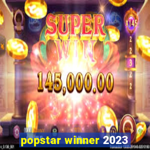 popstar winner 2023