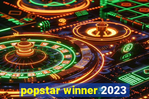 popstar winner 2023