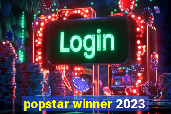 popstar winner 2023