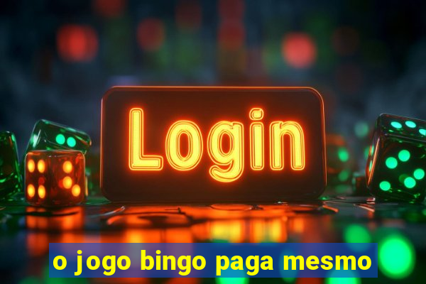 o jogo bingo paga mesmo