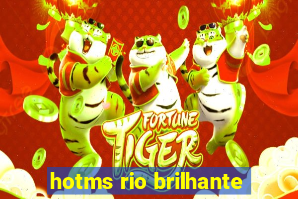 hotms rio brilhante