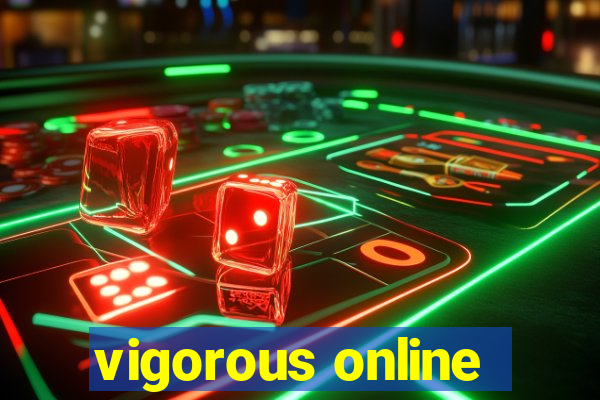 vigorous online