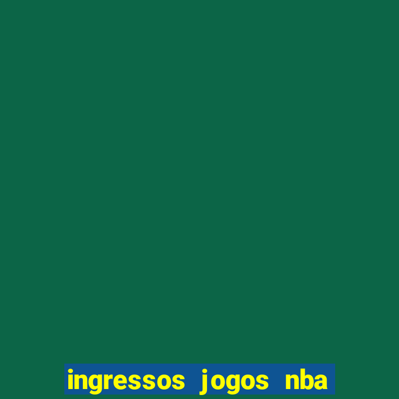 ingressos jogos nba nova york