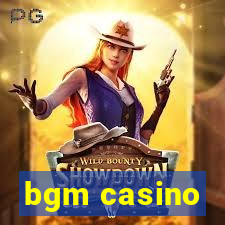 bgm casino