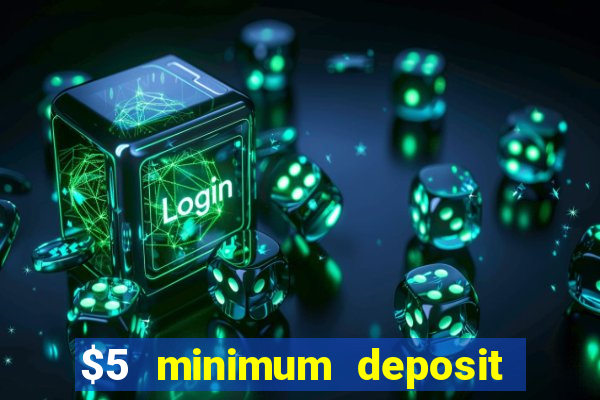 $5 minimum deposit casino usa