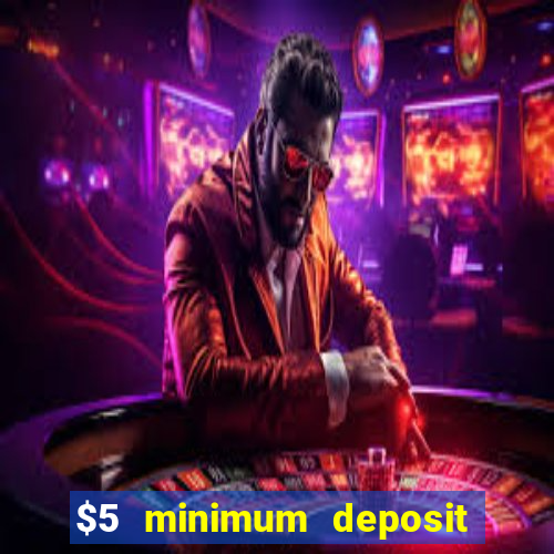 $5 minimum deposit casino usa