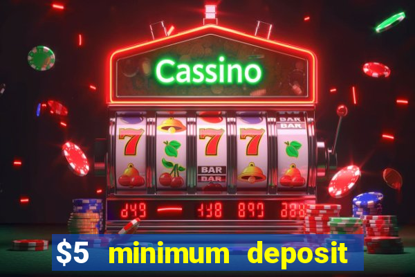 $5 minimum deposit casino usa