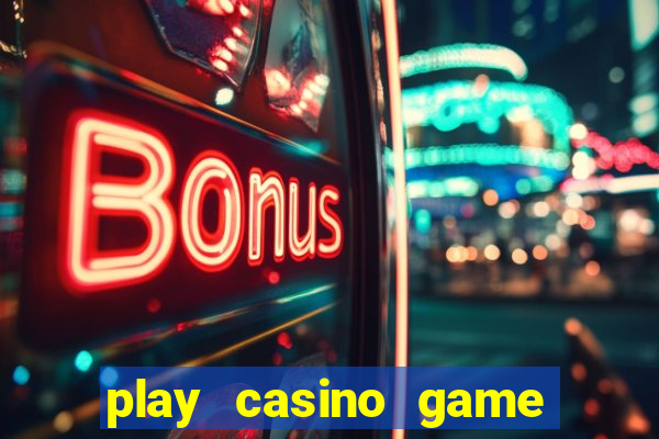 play casino game for real money