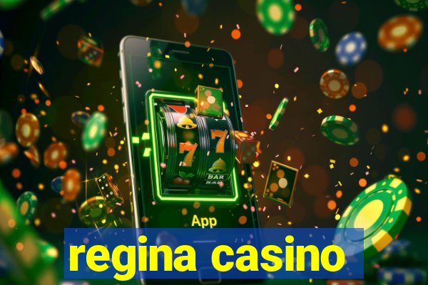 regina casino