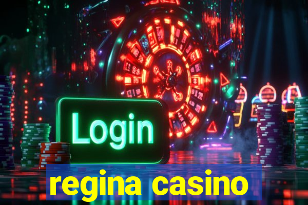 regina casino