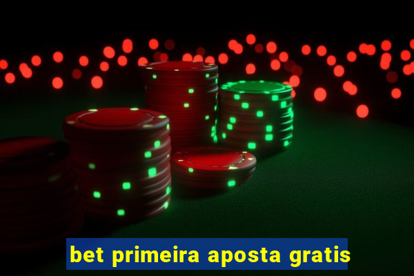 bet primeira aposta gratis