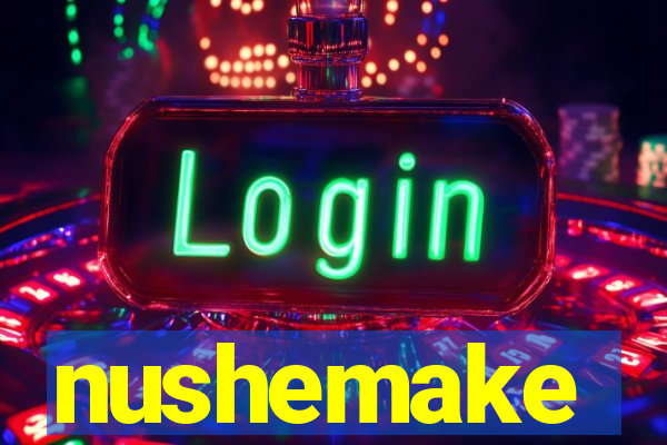 nushemake