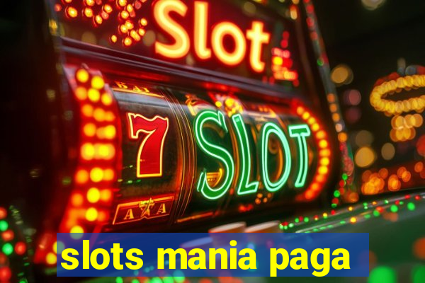 slots mania paga